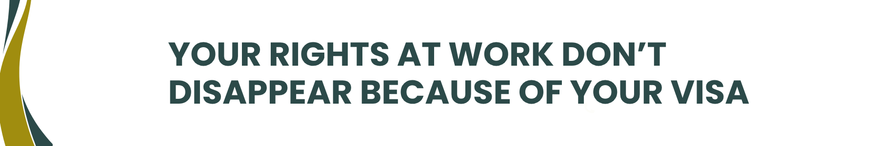 Your rights at work don’t disappear because of your visa
